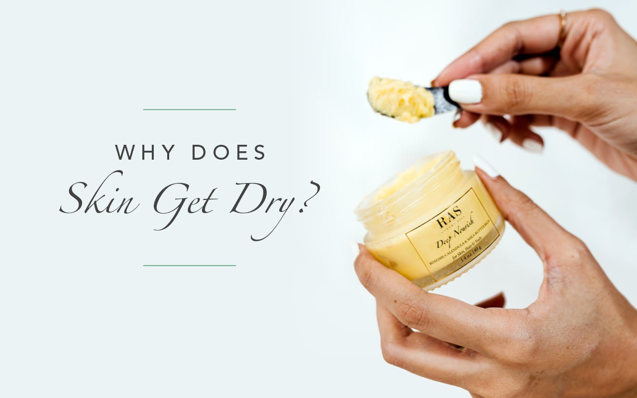 Why Does Skin Get Dry? RAS Luxury Skincare