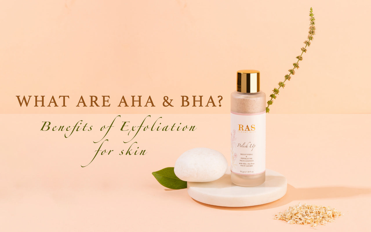What are AHA & BHA? Benefits of Exfoliation for skin – RAS Luxury Skincare