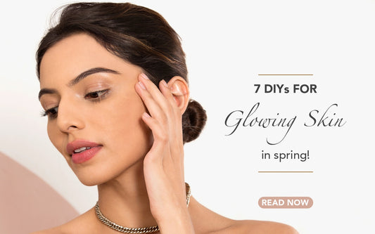 7 DIYs For Glowing Skin in Spring!