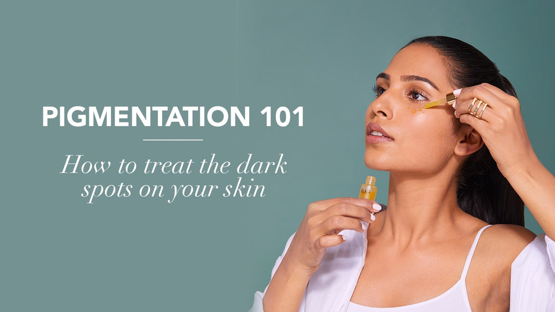 Pigmentation 101: How to treat the dark spots on your skin